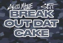 Download Sett Break Out Dat Cake Ft Gucci Mane MP3 Download