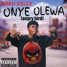 Download Rord Kelly Onye Olewa Angry Bird MP3 Download
