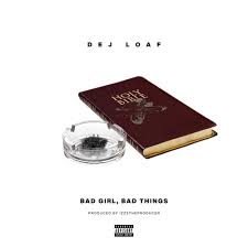 Download DeJ Loaf Bad Girl Bad Things MP3 Download