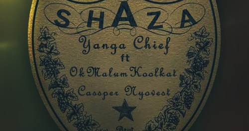 Download Yanga Chief Shaza Ft Okmalumkoolkat & Cassper Nyovest MP3 Download