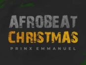 Download Prinx Emmanuel Afro Beat Christmas MP3 Download