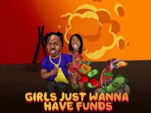 Download Naira Marley Girls Just Wanna Have Funds MP3 Download