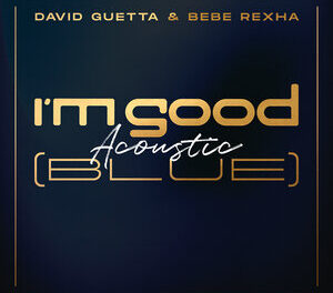 Download David Guetta & Bebe Rexha I’m Good Blue Acoustic MP3 Download