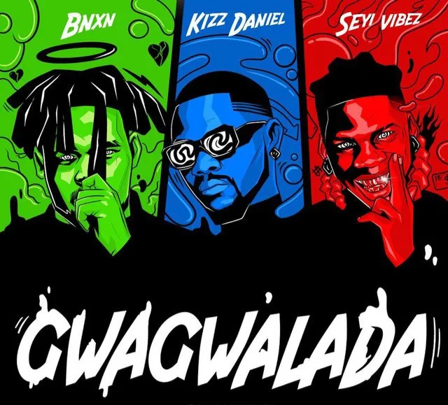Download BNXN Buju Gwagwalada ft Kizz Daniel & Seyi Vibez MP3 Download